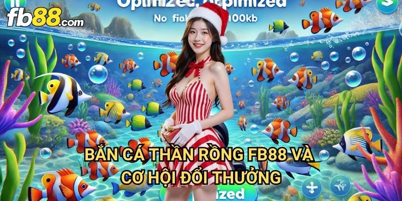 Bắn cá thần rồng Fb88: Kết Hợp Hoàn Hảo Giữa Hai Thương Hiệu Uy Tín 3 Bắn cá thần rồng Fb88 Và Cơ Hội Đổi Thưởng