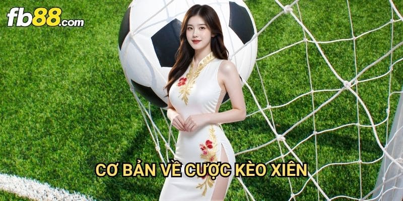 Cược kèo xiên Fb88: Tối Ưu Lợi Nhuận Với Phương Pháp Kết Hợp Thông Minh 2 Cơ Bản Về Cược Kèo Xiên