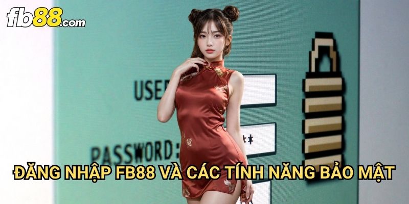 Đăng nhập Fb88: Truy Cập An Toàn Vào Tài Khoản Cá Cược Của Bạn 3 Đăng nhập Fb88 Và Các Tính Năng Bảo Mật