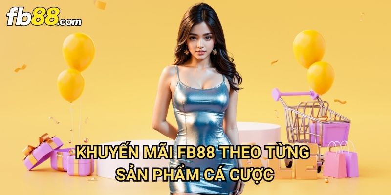 Khuyến mãi Fb88: Cơ Hội Nhận Ưu Đãi Hấp Dẫn Dành Cho Người Chơi 3 Khuyến mãi Fb88 Theo Từng Sản Phẩm Cá Cược
