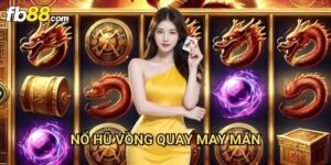 Nổ Hũ Vòng Quay May Mắn Fb88: Cơ Hội Trúng Jackpot Cực Lớn