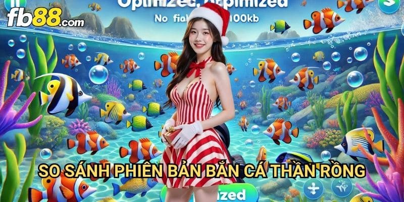 Bắn cá thần rồng Fb88: Kết Hợp Hoàn Hảo Giữa Hai Thương Hiệu Uy Tín 2 So Sánh Phiên Bản Bắn Cá Thần Rồng