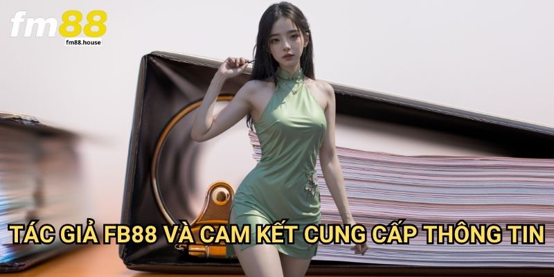 Tác giả Fb88: Đội Ngũ Chuyên Gia Đứng Sau Nội Dung Chất Lượng 2 Tác giả Fb88 Và Cam Kết Cung Cấp Thông Tin